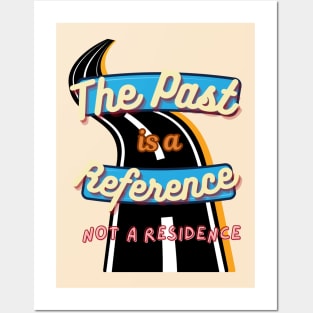 The past is a reference, not a residence Posters and Art